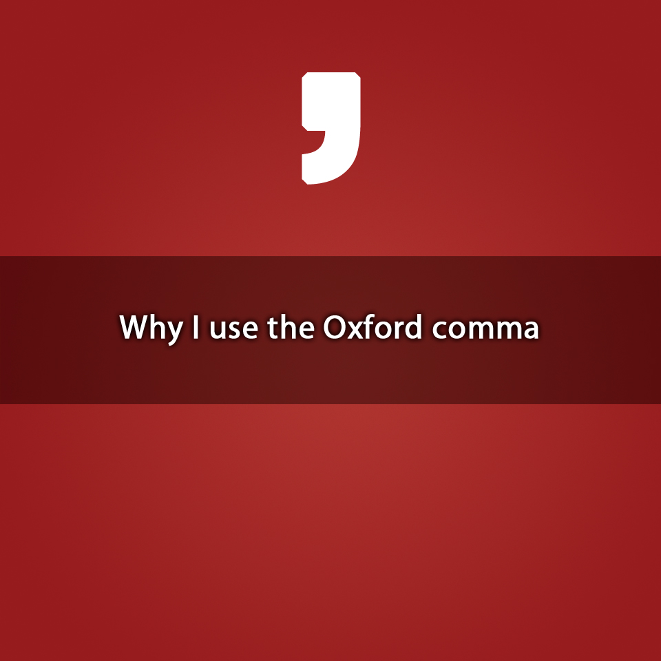 Why I use the Oxford comma